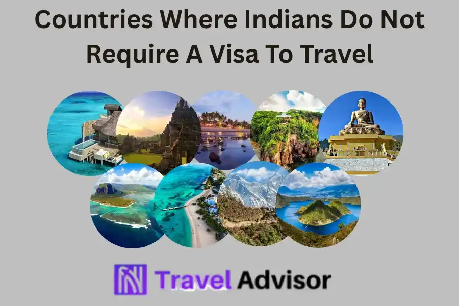 12 Countries Where Indians Do Not Require A Visa To Travel 12 Countries Where Indians Do Not Require A Visa To Travel